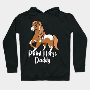 Horse Lover - Paint Horse Daddy Hoodie